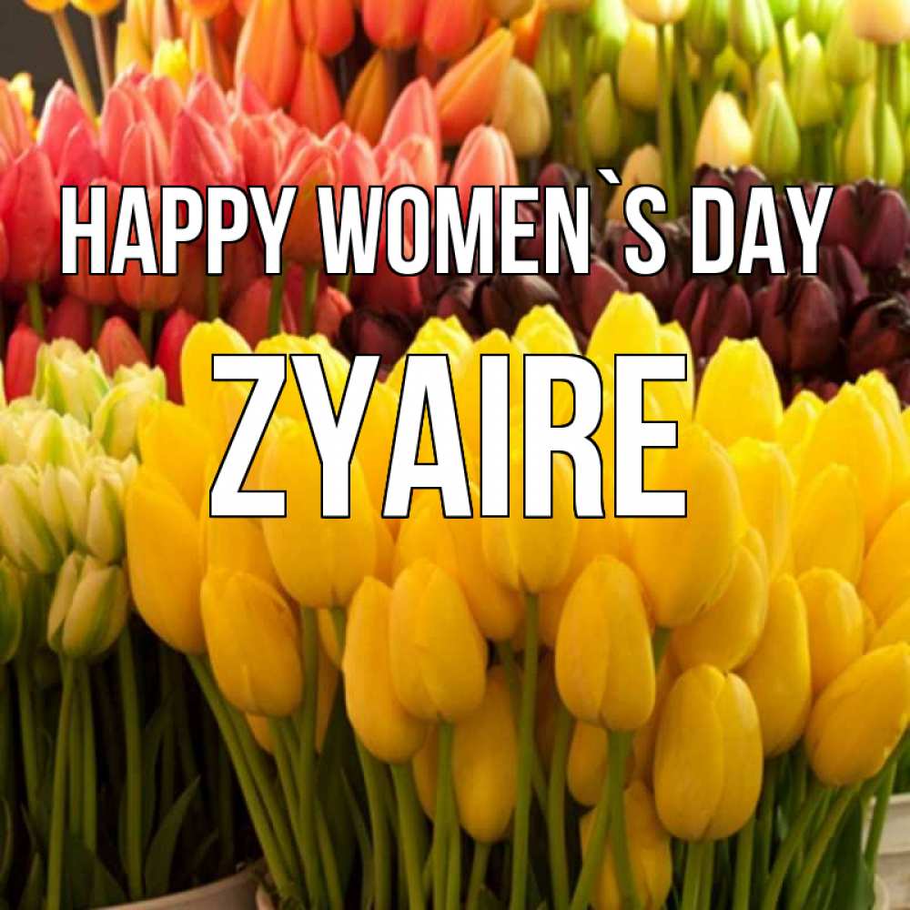 Greetings card с именем, Zyaire happy women`s day цветы Greetings with text for free download 